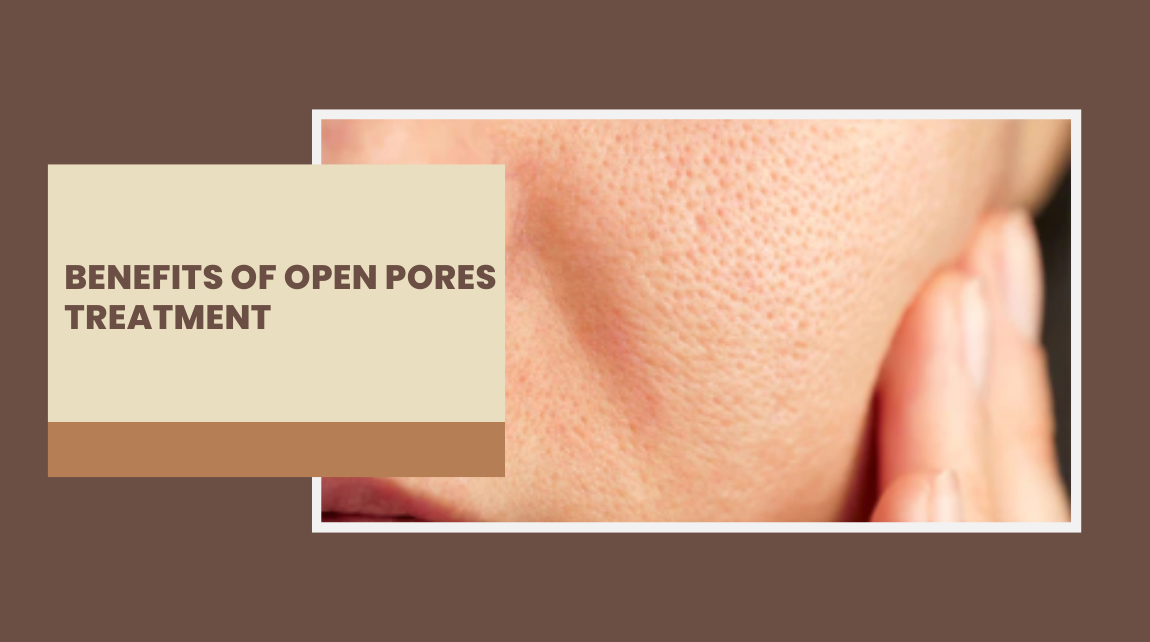 benefits of open pores