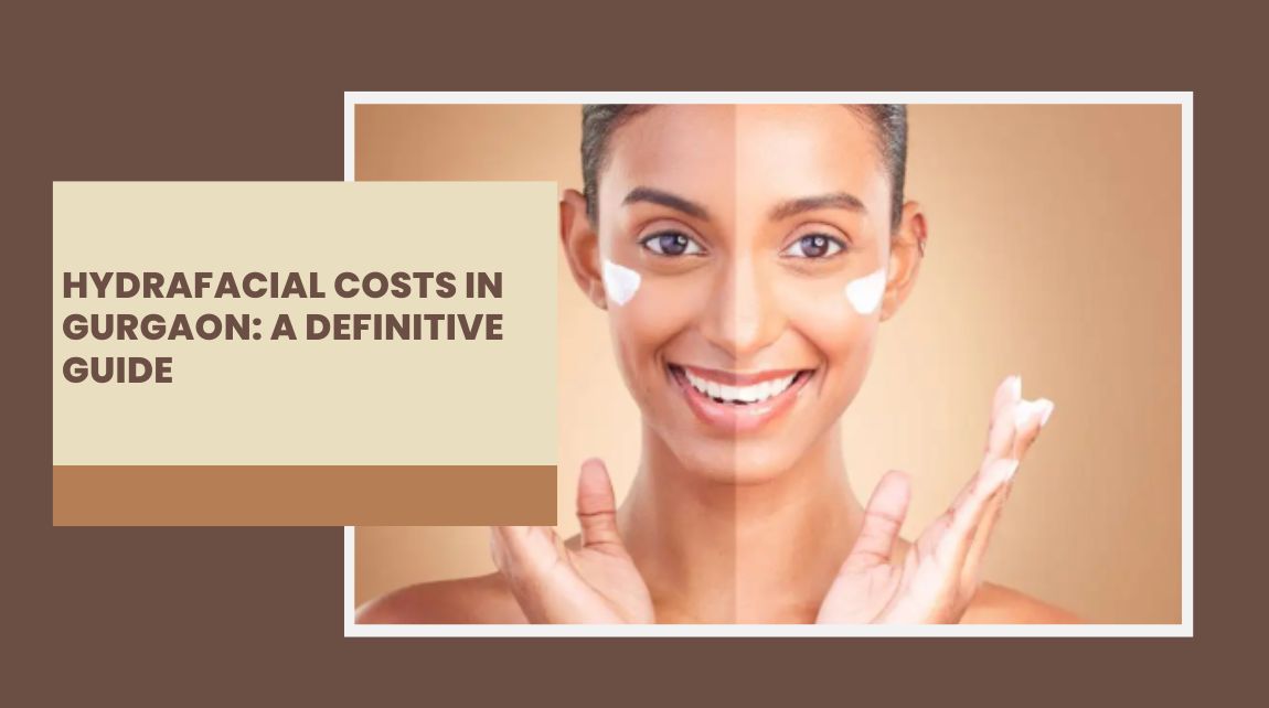 hydrafacial cost in gurgaon